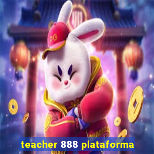 teacher 888 plataforma